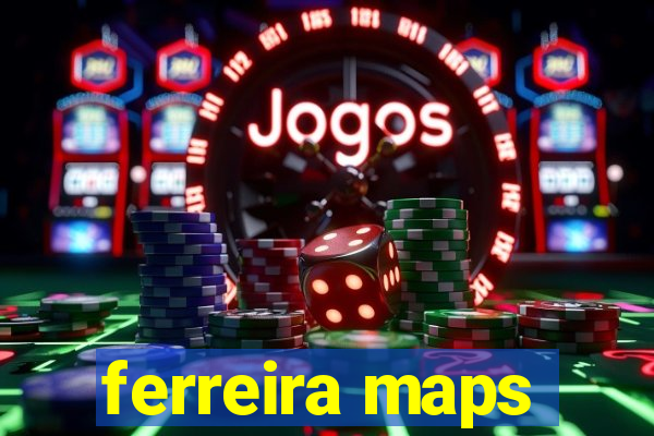 ferreira maps