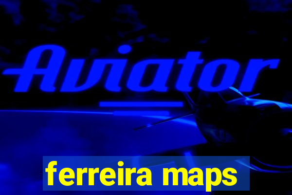 ferreira maps