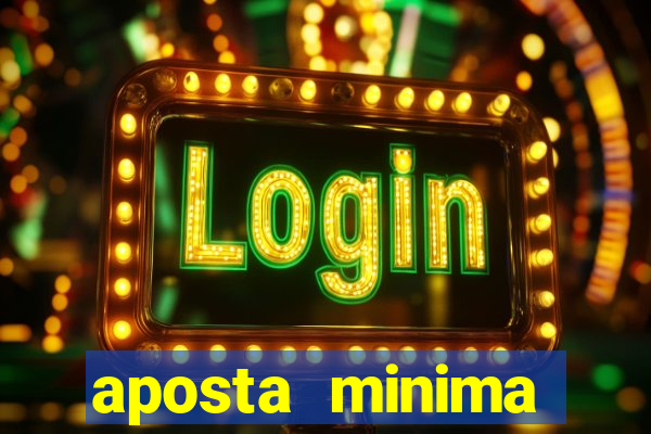 aposta minima estrela bet