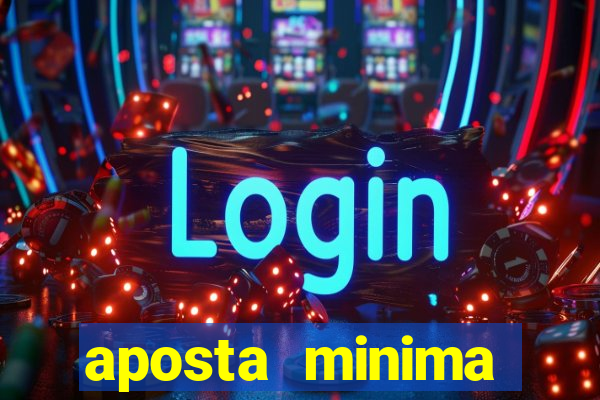 aposta minima estrela bet