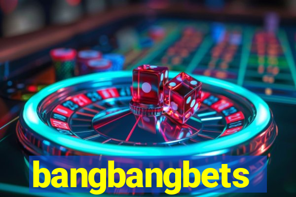 bangbangbets