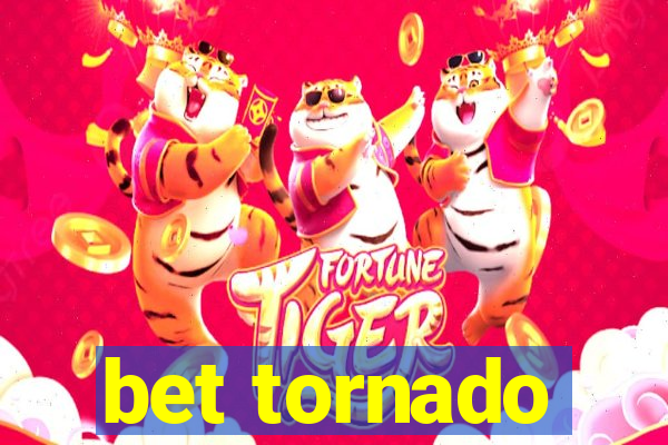 bet tornado