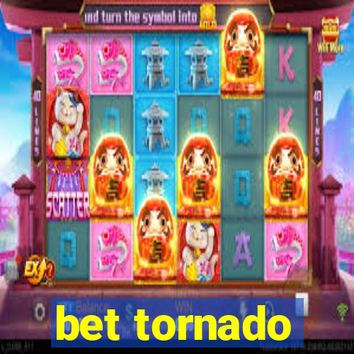 bet tornado