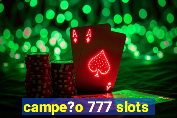 campe?o 777 slots