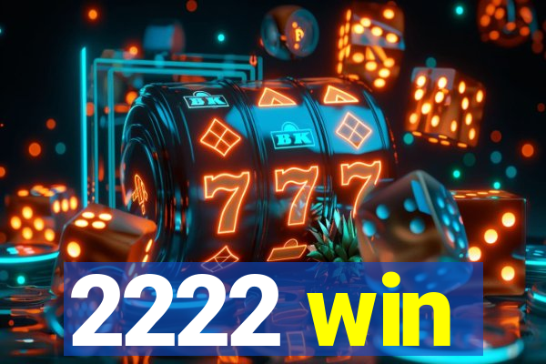 2222 win