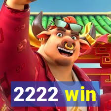 2222 win