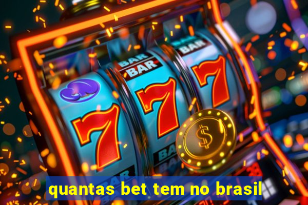 quantas bet tem no brasil