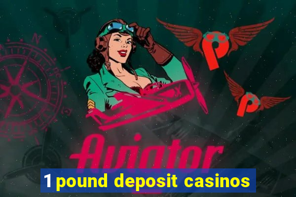 1 pound deposit casinos