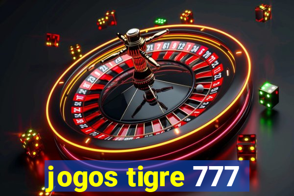 jogos tigre 777