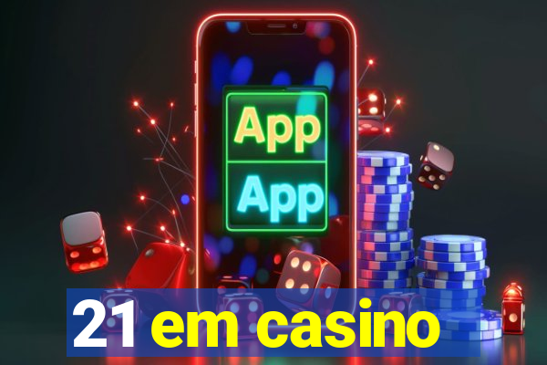 21 em casino