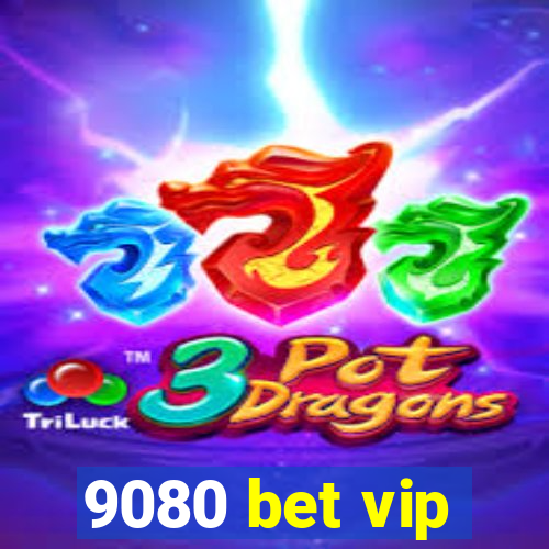 9080 bet vip