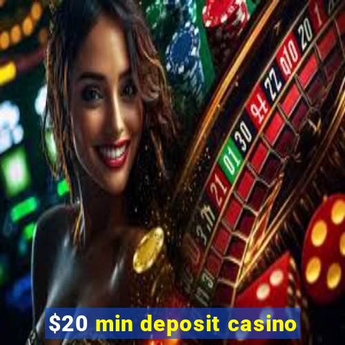 $20 min deposit casino