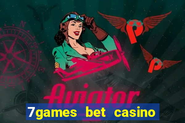 7games bet casino e apostas online