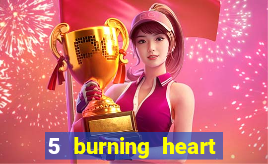 5 burning heart online slot