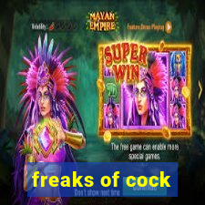 freaks of cock