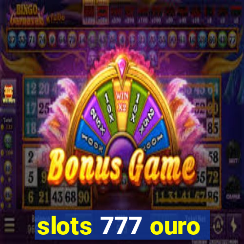 slots 777 ouro