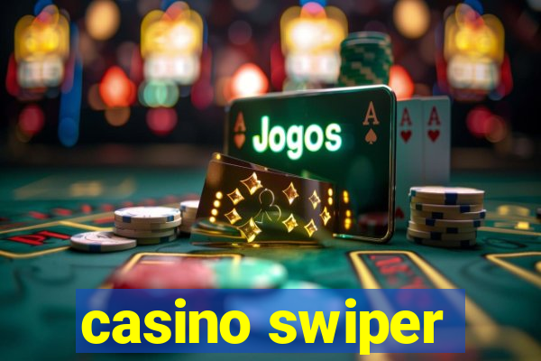 casino swiper