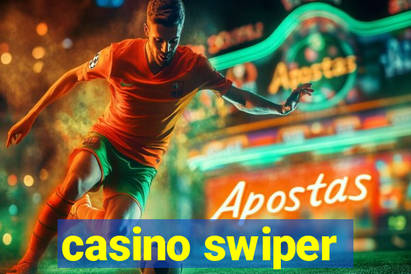 casino swiper