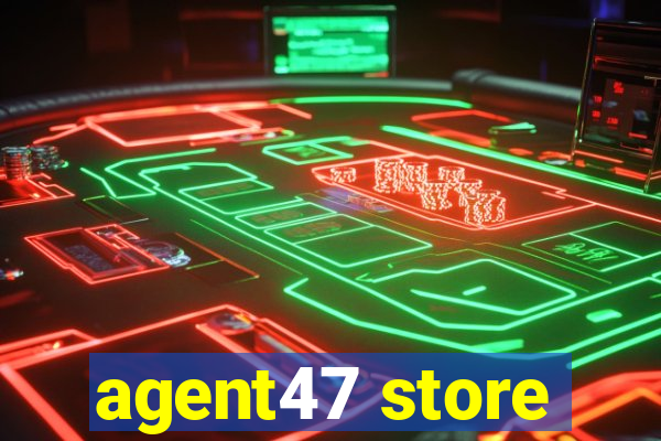 agent47 store