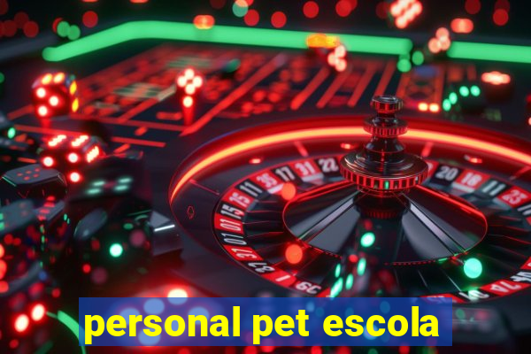 personal pet escola