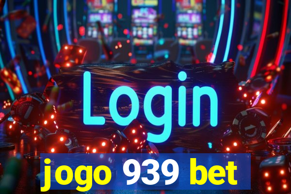 jogo 939 bet