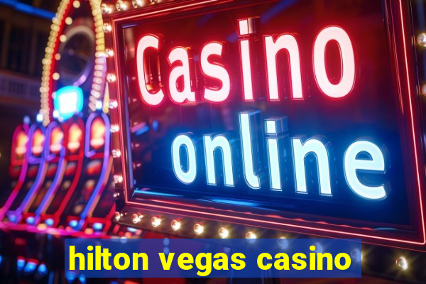 hilton vegas casino