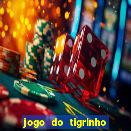 jogo do tigrinho de r$ 1