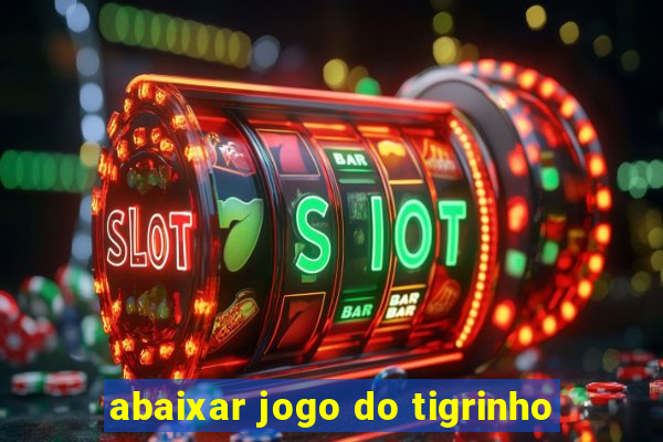 abaixar jogo do tigrinho