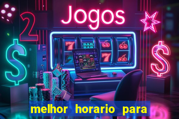 melhor horario para jogar fortune tiger a noite