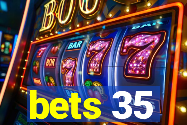 bets 35