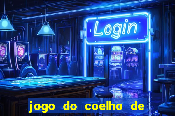 jogo do coelho de ganhar dinheiro