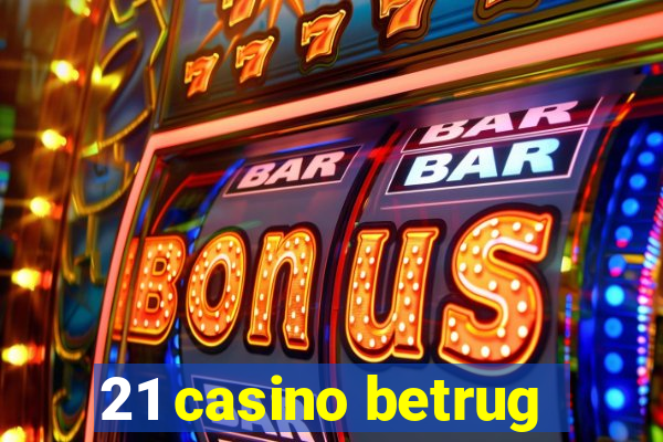 21 casino betrug