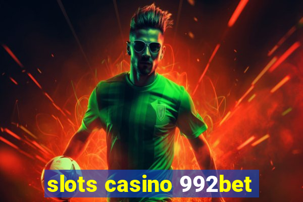 slots casino 992bet