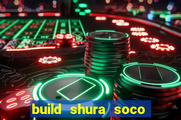 build shura soco furac o