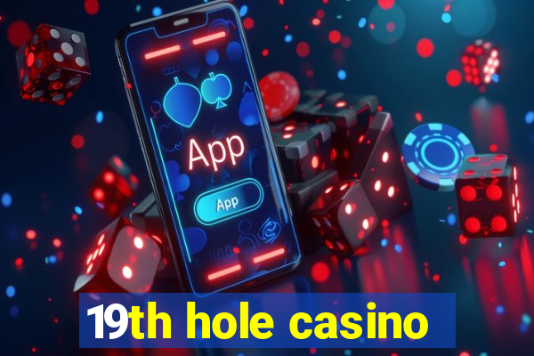 19th hole casino