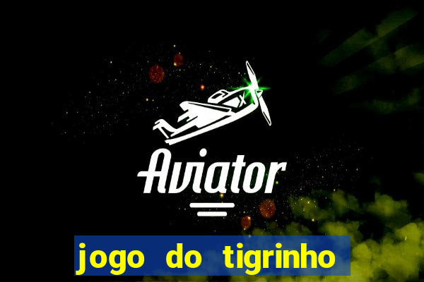 jogo do tigrinho paga de verdade