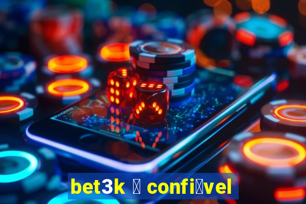 bet3k 茅 confi谩vel