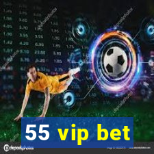 55 vip bet