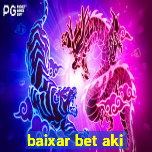 baixar bet aki