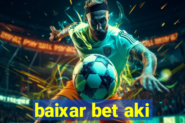 baixar bet aki