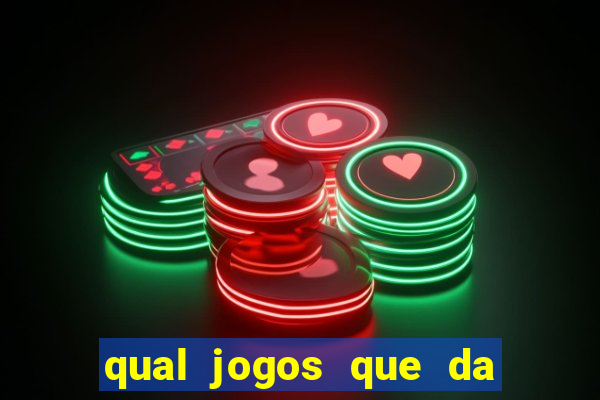 qual jogos que da dinheiro de verdade