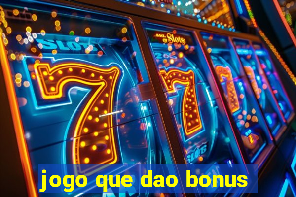 jogo que dao bonus