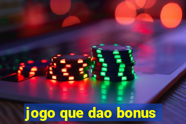 jogo que dao bonus