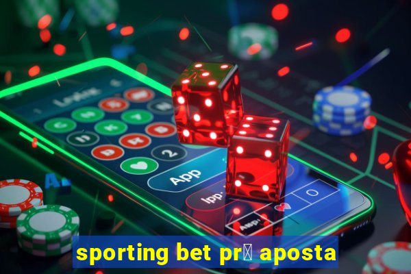 sporting bet pr茅 aposta