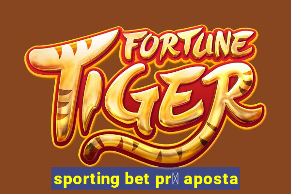 sporting bet pr茅 aposta