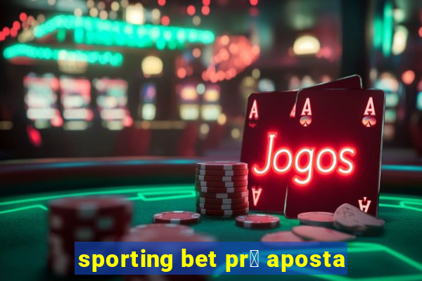 sporting bet pr茅 aposta