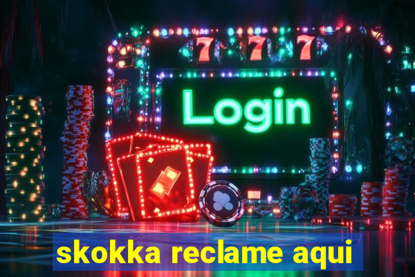 skokka reclame aqui