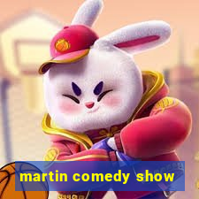 martin comedy show