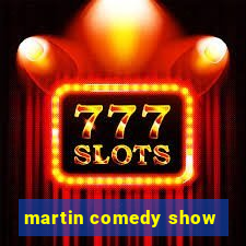 martin comedy show