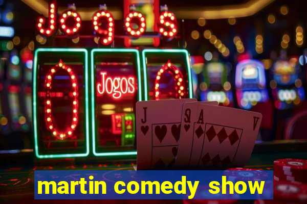 martin comedy show